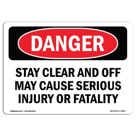 Signmission OSHA, Stay Clear & Off May Cause Serious Injury, 18in X 12in Rigid Plastic, 12" W, 18" L, Landscape OS-DS-P-1218-L-2506